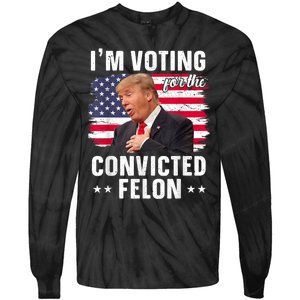 Trump 2024 Convicted Felon Im Voting Convicted Felon 2024 Tie-Dye Long Sleeve Shirt