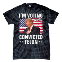 Trump 2024 Convicted Felon Im Voting Convicted Felon 2024 Tie-Dye T-Shirt