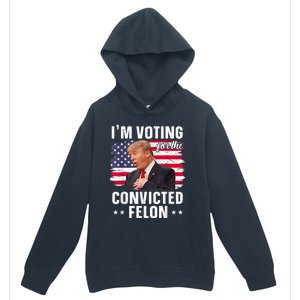 Trump 2024 Convicted Felon Im Voting Convicted Felon 2024 Urban Pullover Hoodie