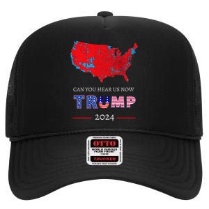 Trump 2024 Can You Hear Us Now Map Of 2024 Election Results High Crown Mesh Back Trucker Hat