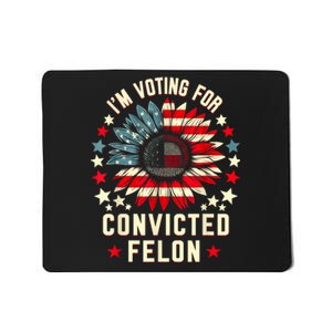 Trump 2024 Convicted Felon IM Voting Convicted Felon 2024 Mousepad