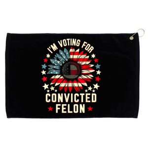 Trump 2024 Convicted Felon IM Voting Convicted Felon 2024 Grommeted Golf Towel