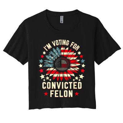 Trump 2024 Convicted Felon IM Voting Convicted Felon 2024 Women's Crop Top Tee