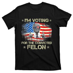 Trump 2024 Convicted Felon IM Voting Convicted Felon 2024 T-Shirt