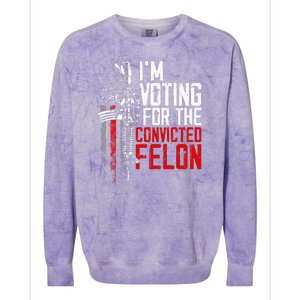 Trump 2024 Convicted Felon IM Voting Convicted Felon 2024 Colorblast Crewneck Sweatshirt