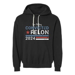 Trump 2024 Convicted Felon Im Voting Convicted Felon 2024 Garment-Dyed Fleece Hoodie