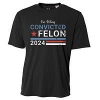 Trump 2024 Convicted Felon Im Voting Convicted Felon 2024 Cooling Performance Crew T-Shirt