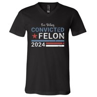 Trump 2024 Convicted Felon Im Voting Convicted Felon 2024 V-Neck T-Shirt