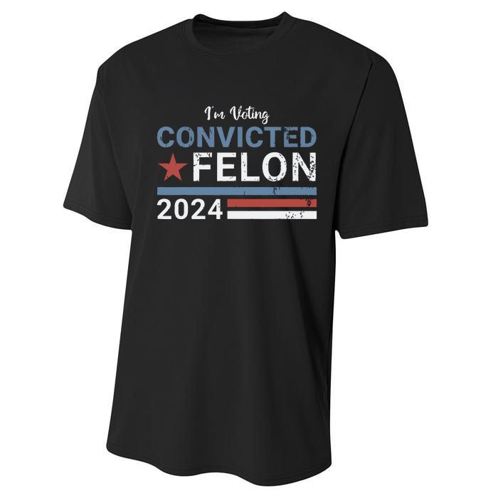 Trump 2024 Convicted Felon Im Voting Convicted Felon 2024 Performance Sprint T-Shirt