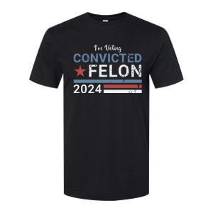 Trump 2024 Convicted Felon Im Voting Convicted Felon 2024 Softstyle CVC T-Shirt