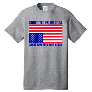 Trump 2024 Convicted Felon American Flag Tall T-Shirt