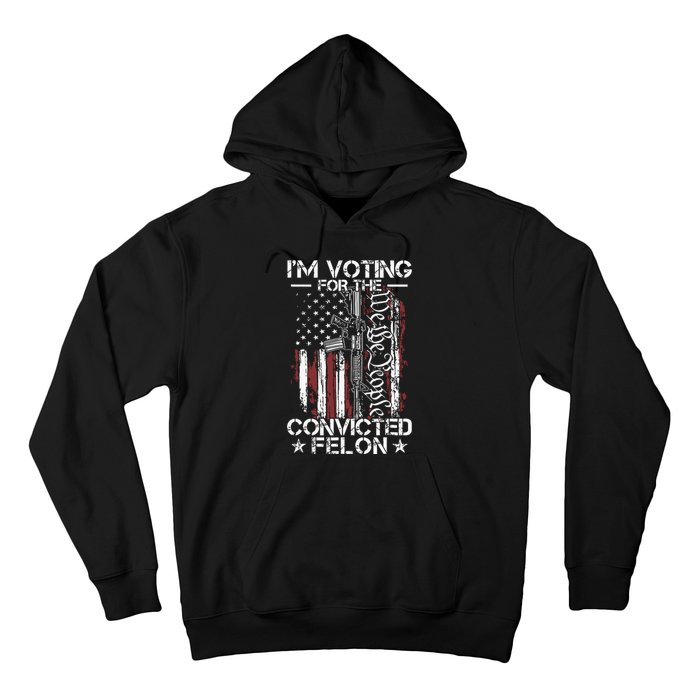 Trump 2024 Convicted Felon Im Voting Convicted Felon 2024 Hoodie