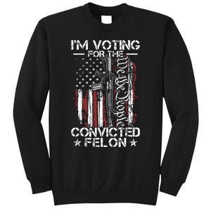 Trump 2024 Convicted Felon Im Voting Convicted Felon 2024 Sweatshirt