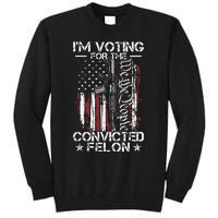 Trump 2024 Convicted Felon Im Voting Convicted Felon 2024 Tall Sweatshirt