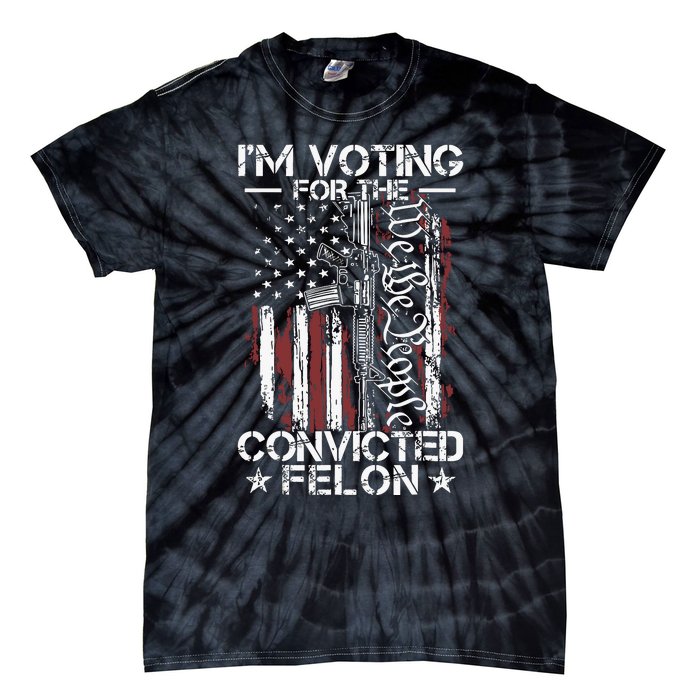 Trump 2024 Convicted Felon Im Voting Convicted Felon 2024 Tie-Dye T-Shirt