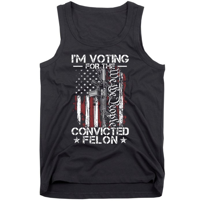 Trump 2024 Convicted Felon Im Voting Convicted Felon 2024 Tank Top