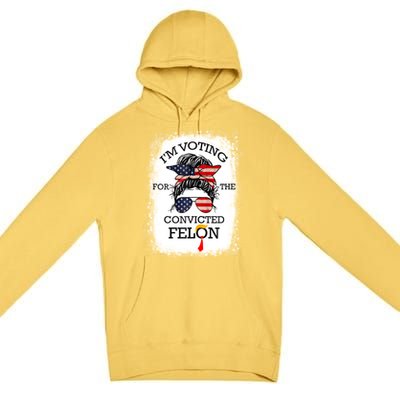 Trump 2024 Convicted Felon IM Voting Convicted Felon 2024 Premium Pullover Hoodie