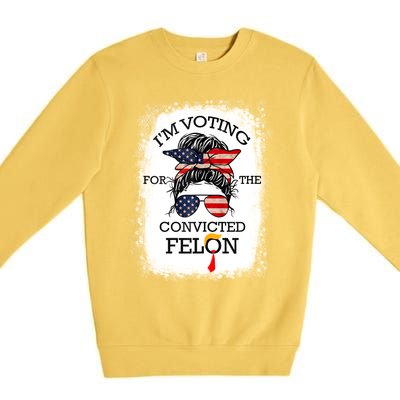 Trump 2024 Convicted Felon IM Voting Convicted Felon 2024 Premium Crewneck Sweatshirt