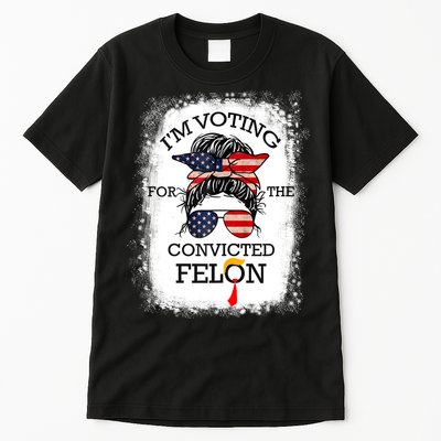 Trump 2024 Convicted Felon IM Voting Convicted Felon 2024 Tall T-Shirt