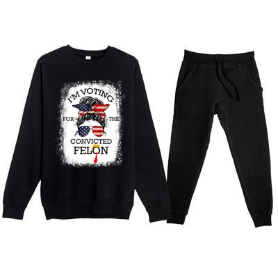 Trump 2024 Convicted Felon IM Voting Convicted Felon 2024 Premium Crewneck Sweatsuit Set