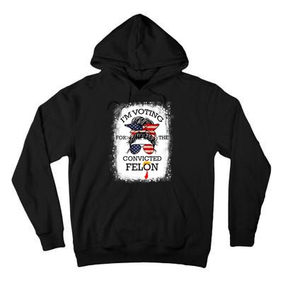 Trump 2024 Convicted Felon IM Voting Convicted Felon 2024 Tall Hoodie