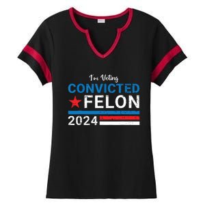 Trump 2024 Convicted Felon Im Voting Convicted Felon 2024 Ladies Halftime Notch Neck Tee