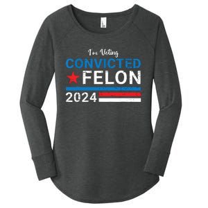 Trump 2024 Convicted Felon Im Voting Convicted Felon 2024 Women's Perfect Tri Tunic Long Sleeve Shirt