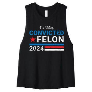 Trump 2024 Convicted Felon Im Voting Convicted Felon 2024 Women's Racerback Cropped Tank