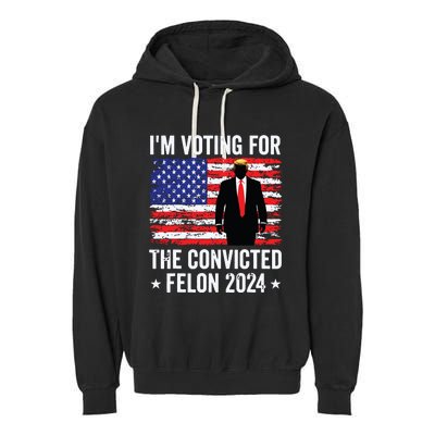 Trump 2024 Convicted Felon Im Voting Convicted Felon 2024 Garment-Dyed Fleece Hoodie