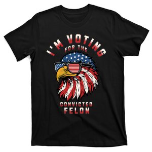 Trump 2024 Convicted Felon I Am Voting For The Convicted Felon T-Shirt