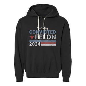 Trump 2024 Convicted Felon IM Voting Convicted Felon 2024 Garment-Dyed Fleece Hoodie