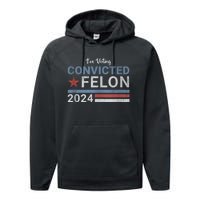 Trump 2024 Convicted Felon IM Voting Convicted Felon 2024 Performance Fleece Hoodie