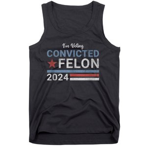 Trump 2024 Convicted Felon IM Voting Convicted Felon 2024 Tank Top