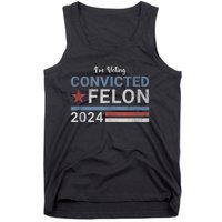 Trump 2024 Convicted Felon IM Voting Convicted Felon 2024 Tank Top