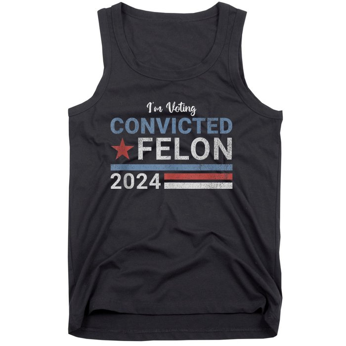 Trump 2024 Convicted Felon IM Voting Convicted Felon 2024 Tank Top