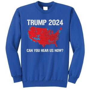 Trump 2024 Can You Hear Us Now Funny Electoral Map Gift Sweatshirt