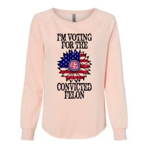 Trump 2024 Convicted Felon I Am Voting Convicted Felon 2024 Womens California Wash Sweatshirt