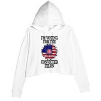 Trump 2024 Convicted Felon I Am Voting Convicted Felon 2024 Crop Fleece Hoodie