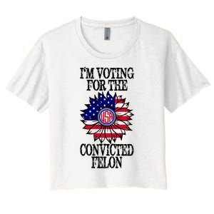 Trump 2024 Convicted Felon I Am Voting Convicted Felon 2024 Women's Crop Top Tee