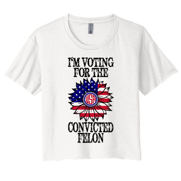 Trump 2024 Convicted Felon I Am Voting Convicted Felon 2024 Women's Crop Top Tee