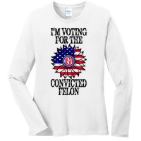 Trump 2024 Convicted Felon I Am Voting Convicted Felon 2024 Ladies Long Sleeve Shirt