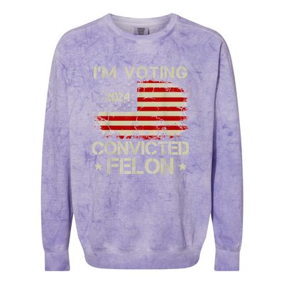 Trump 2024 Convicted Felon IM Voting Convicted Felon 2024 Colorblast Crewneck Sweatshirt