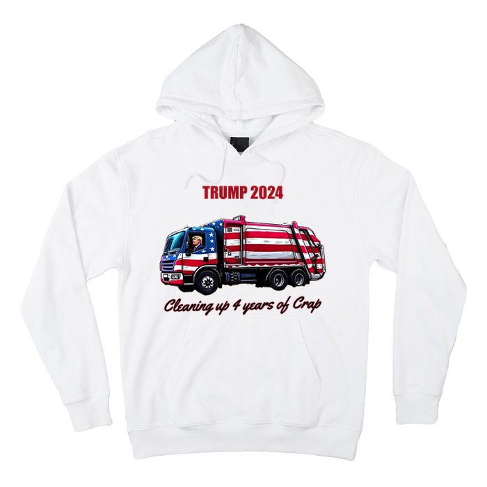 Trump 2024 Cleaning Up 4 Years Of Crap Garbage Truck Hoodie