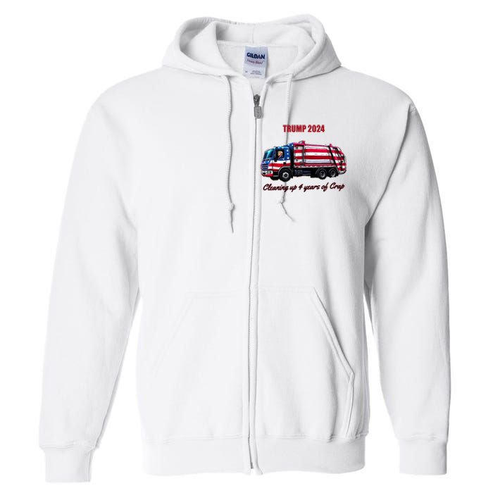 Trump 2024 Cleaning Up 4 Years Of Crap Garbage Truck Full Zip Hoodie