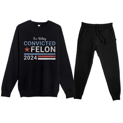 Trump 2024 Convicted Felon IM Voting Convicted Felon 2024 Premium Crewneck Sweatsuit Set