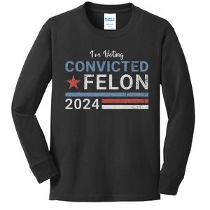 Trump 2024 Convicted Felon IM Voting Convicted Felon 2024 Kids Long Sleeve Shirt