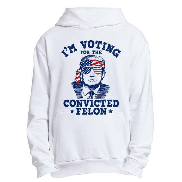 Trump 2024 Convicted Felon IM Voting Convicted Felon 2024 Urban Pullover Hoodie