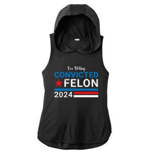 Trump 2024 Convicted Felon I Am Voting Convicted Felon Political Design Ladies PosiCharge Tri-Blend Wicking Draft Hoodie Tank