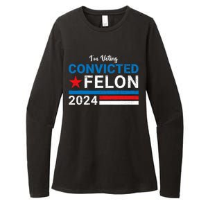 Trump 2024 Convicted Felon I Am Voting Convicted Felon Political Design Womens CVC Long Sleeve Shirt