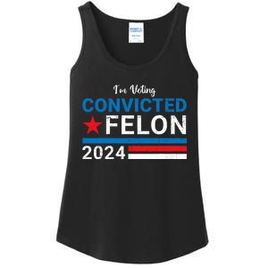 Trump 2024 Convicted Felon I Am Voting Convicted Felon Political Design Ladies Essential Tank